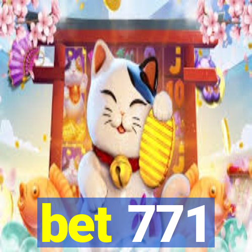 bet 771